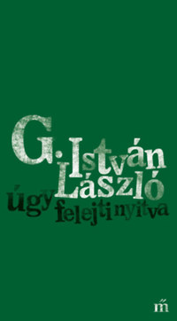 G. István László: Úgy felejti nyitva -  (Könyv)