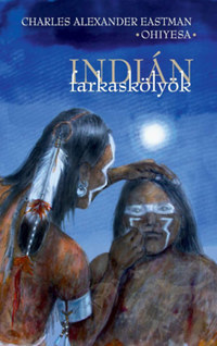 Charles A. Eastman: Indián farkaskölyök -  (Könyv)