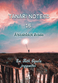 Sz. Tóth Gyula: Tanári notesz 15. - Átszabások évada -  (Könyv)