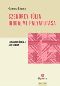 Gyimesi Emese: Szendrey Júlia irodalmi pályafutása - Társadalomtörténeti kontextusok -  (Könyv)