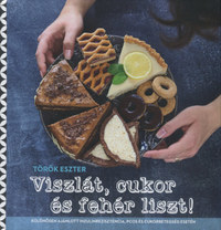 Török Eszter: Viszlát, cukor és fehér liszt! -  (Könyv)
