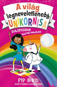 Pip Bird: A világ legneveletlenebb unikornisa 3. - Sulidiszkó életre-halálra -  (Könyv)