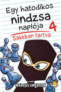 Marcus Emerson: Egy hatodikos nindzsa naplója 4. - Sakkban tartva -  (Könyv)