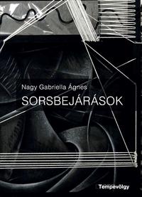 Nagy Gabriella Ágnes: Sorsbejárások -  (Könyv)