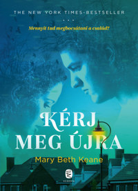 Mary Beth Keane: Kérj meg újra -  (Könyv)