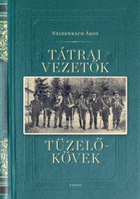 Neidenbach Ákos: Tátrai vezetők, tüzelőkövek -  (Könyv)