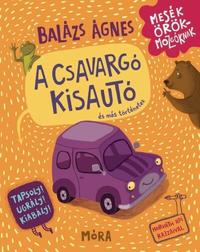 Balázs Ágnes: A csavargó kisautó és más történetek - Tapsolj! Ugrálj! Kiabálj! -  (Könyv)