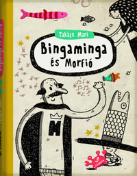 Takács Mari: Bingaminga és Morfió -  (Könyv)