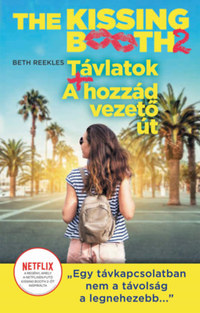 Beth Reekles: The Kissing Booth 2: Távlatok, A hozzád vezető út -  (Könyv)
