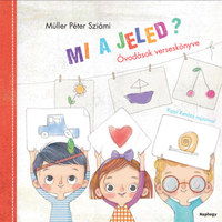 Müller Péter Sziámi: Mi a jeled? - Óvodások verseskönyve -  (Könyv)