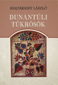 Madarassy László: Dunántúli tükrösök -  (Könyv)