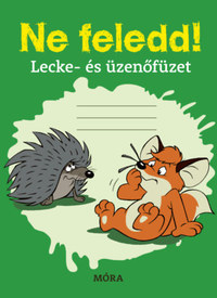Ne feledd! - Lecke- és üzenőfüzet -  (Könyv)