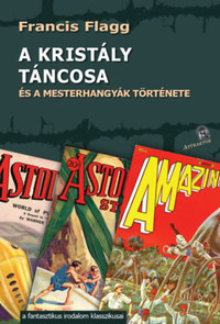 Francis Flagg: A kristály táncosa - és a mesterhangyák története -  (Könyv)