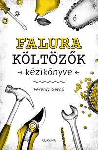 Ferencz Gergő: Falura költözők kézikönyve -  (Könyv)