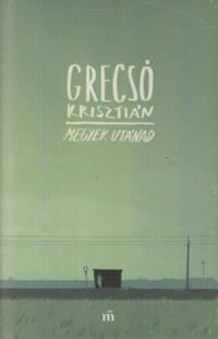 Grecsó Krisztián: Megyek utánad -  (Könyv)