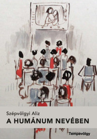 Szépvölgyi Aliz: A humánum nevében -  (Könyv)
