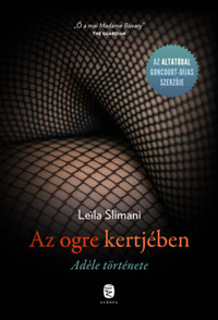 Leila Slimani: Az ogre kertjében - Adéle története -  (Könyv)