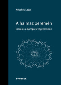 Kecskés Lajos: A halmaz peremén - Cirkálás a komplex végtelenben -  (Könyv)
