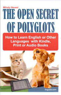 Hevesi Mihály: The Open Secret of Polyglots - How to learn English or other Languages with Kindle, Print or Audio Books -  (Könyv)