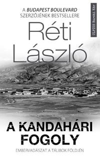 Réti László: A kandahári fogoly - Embervadászat a tálibok földjén -  (Könyv)