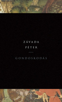 Závada Péter: Gondoskodás -  (Könyv)