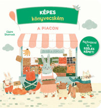 Claire Shorock: Képes könyvecském 4.- A piacon -  (Könyv)