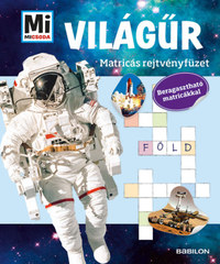 Mi MICSODA - A Világűr -  Matricás rejtvényfüzet - Beragasztható matricákkal -  (Könyv)