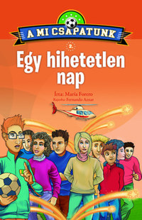 María Forero: A mi csapatunk 2. - Egy hihetetlen nap -  (Könyv)