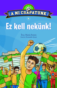 María Forero: A mi csapatunk 4. - Ez kell nekünk! -  (Könyv)