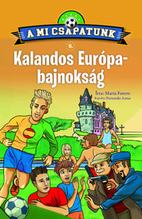 María Forero: A mi csapatunk 5. - Kalandos Európa-bajnokság -  (Könyv)