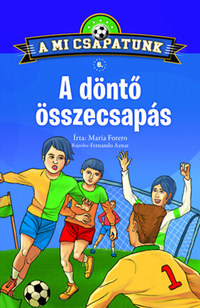 María Forero: A mi csapatunk 6. - A döntő összecsapás -  (Könyv)
