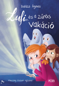 Balázs Ágnes: Lufi és a zűrös vakáció -  (Könyv)