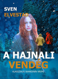 Sven Elvestadt: A hajnali vendég - Klasszikus skandináv krimi -  (Könyv)