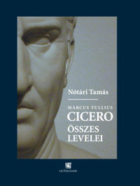 Nótári Tamás: Cicero összes levelei -  (Könyv)