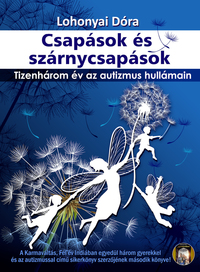 Lohonyai Dóra: Csapások és szárnycsapások - Tizenhárom év az autizmus hullámain -  (Könyv)