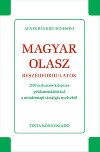 Ágnes Bánhidi Agnesoni: Magyar-olasz beszédfordulatok - 2100 szutiációs kifejezés példamondatokkal a mindennapi társalgás nyelvéből -  (Könyv)