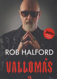 Rob Halford: Vallomás - A Judas Priest énekesének önéletrajza -  (Könyv)