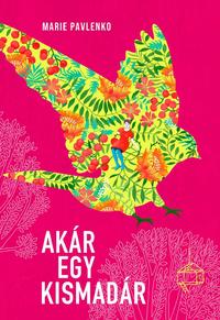 Marie Pavlenko: Akár egy kismadár -  (Könyv)
