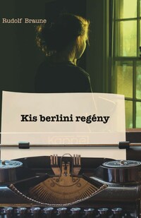 Rudolf Braune: Kis berlini regény -  (Könyv)