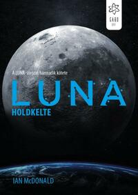 Ian McDonald: Luna - Holdkelte - A Luna-sorozat harmadik kötete -  (Könyv)