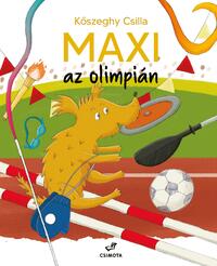 Kőszeghy Csilla: Maxi az olimpián -  (Könyv)