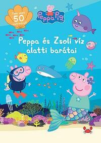 Peppa malac - Peppa és Zsoli vízalatti barátai - Több mint 50 matricával! -  (Könyv)