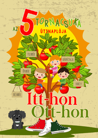 Az 5 tornacsuka útinaplója - Itt-hon Ott-hon -  (Könyv)