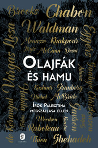 Michael Chabon, Ayelet Waldman: Olajfák és hamu - Írók Palesztina megszállása ellen -  (Könyv)