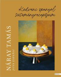 Náray Tamás: Viva Espana! - Kedvenc spanyol süteményreceptjeim -  (Könyv)