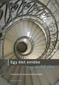 Egy élet emléke - egy emlék élete - Tanulmányok Simon István emlékére -  (Könyv)