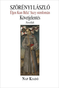 Szörényi László: Éljen Kun Béla! Suzy Nimfomán - Követjelentés - Novellák -  (Könyv)