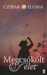 Czibak Ilona: Megcsókolt élet -  (Könyv)