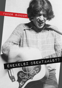 Fodor Sándor: Énekelsz Csehtamást? -  (Könyv)