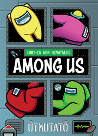 100%-ig nem hivatalos: Among Us - Útmutató -  (Könyv)
